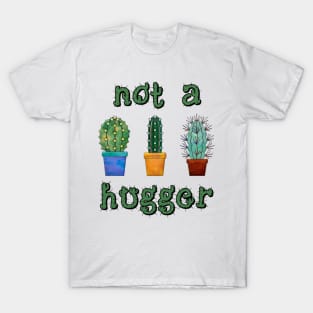 Not A Hugger Funny Cactus Gift T-Shirt